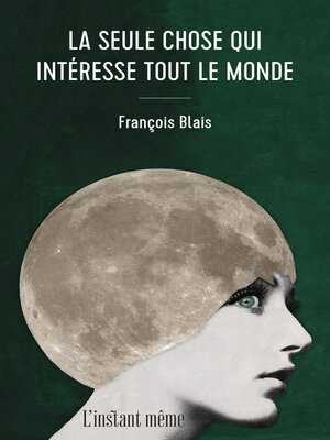 cover image of La seule chose qui intéresse tout le monde